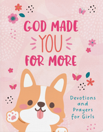 God Made You For More (Girls) : Devotions and Prayers