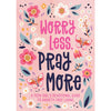 Worry Less, Pray More (Girl)